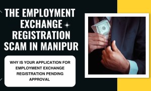 Unveiling the Employment Exchange Registration Scam In Manipur